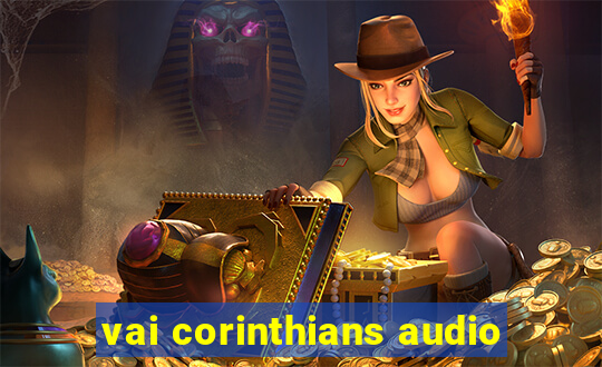 vai corinthians audio